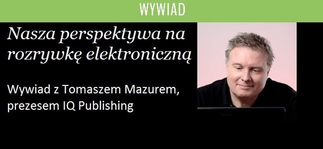 Nasza perspektywa na rozrywkę elektroniczną – wywiad z Tomaszem Mazurem